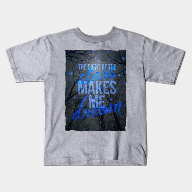 The Sight of the Stars Makes Me Dream Kids T-Shirt by soaring anchor designs